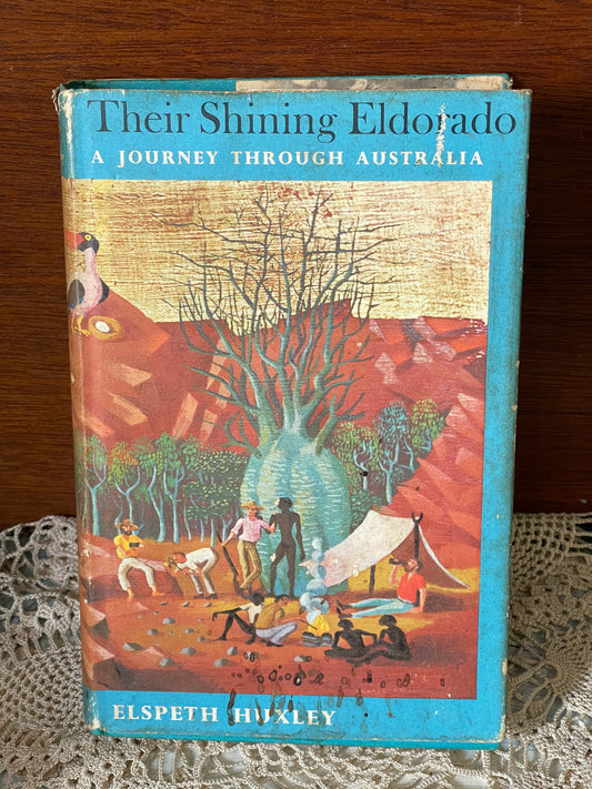 Their Shining Eldorado: A Journey Through Australia – Elspeth Huxley (1967)